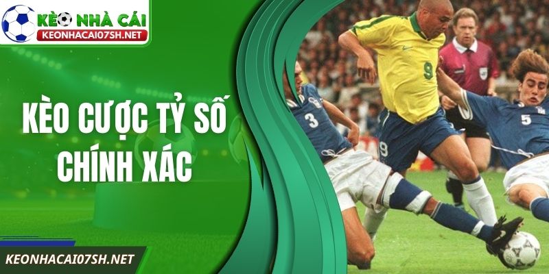 Kèo Cược Tỷ Số Chính Xác Phân Tích Chi Tiết Cơ Chế Vận Hành