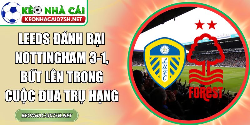Leeds đánh bại Nottingham 3-1